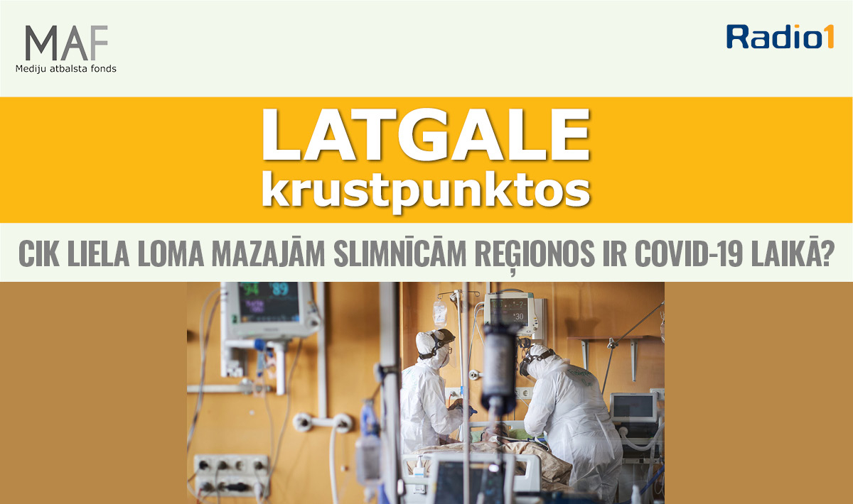 13.raidījumā – ,,Latgale krustpunktos’’ Cik liela loma mazajām slimnīcām reģionos ir Covid-19 laikā?