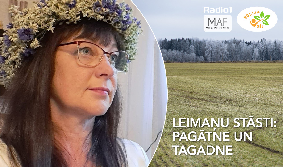 22. raidījumā ,,Sēlija sēj’’ – Leimaņu stāsti: pagātne un tagadne