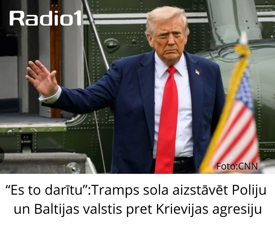 “Es to darītu”:Tramps sola aizstāvēt Poliju un Baltijas valstis