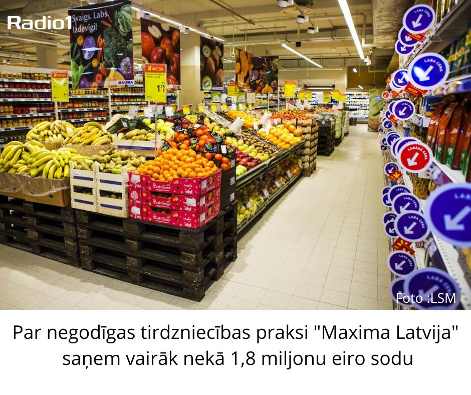 Par negodīgas tirdzniecības praksi "Maxima Latvija" saņem vairāk nekā 1,8 miljonu eiro sodu