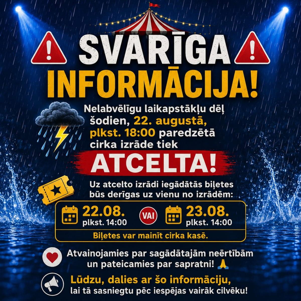 Nelabvēlīgu laikapstākļu dēļ 22. augustā, plkst. 18:00 paredzētā cirka izrāde ir ATCELTA! 