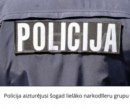Policija aizturējusi šogad lielāko narkodīleru grupu